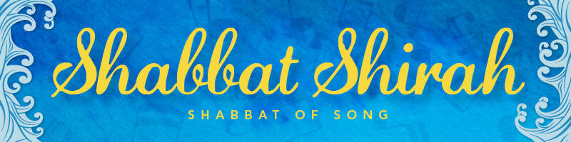 Shabbat Shirah Service & Shabbat Dinner