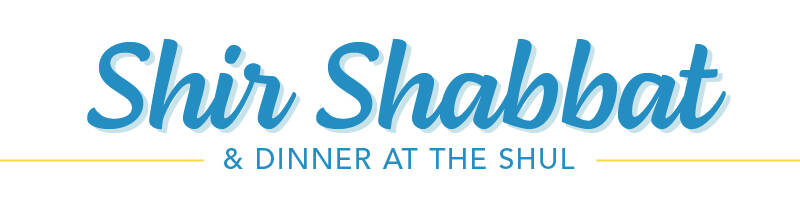 Shir Shabbat & Dinner At The Shul