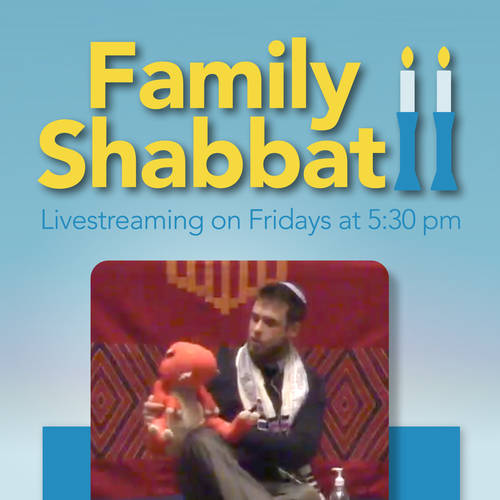 Family Shabbat Service every Friday at 5:30 pm