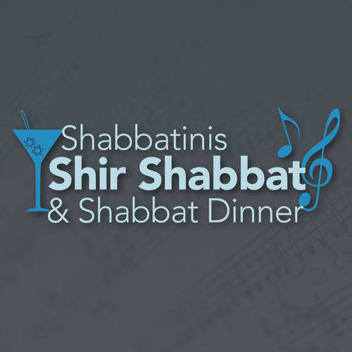 Shabbatinis, Shir Shabbat, & Shabbat Dinner