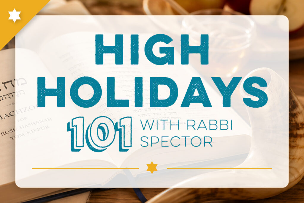 High Holidays 101 with Rabbi Spector