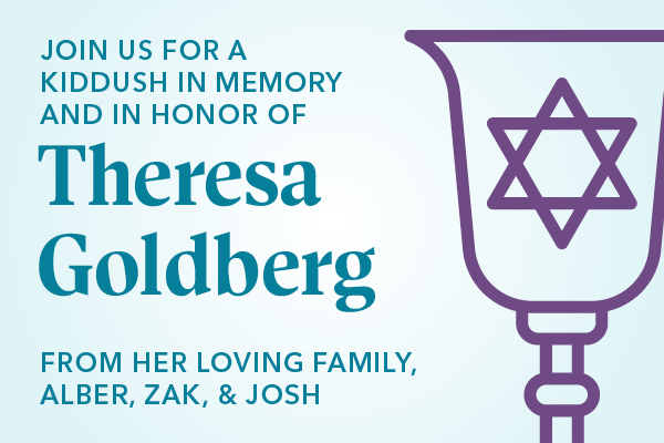 Kiddush in memory and in honor of Theresa Goldberg