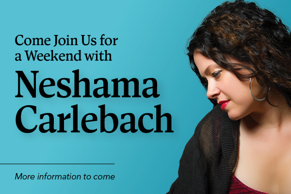 Come Join Us for a Weekend with Neshama Carlebach